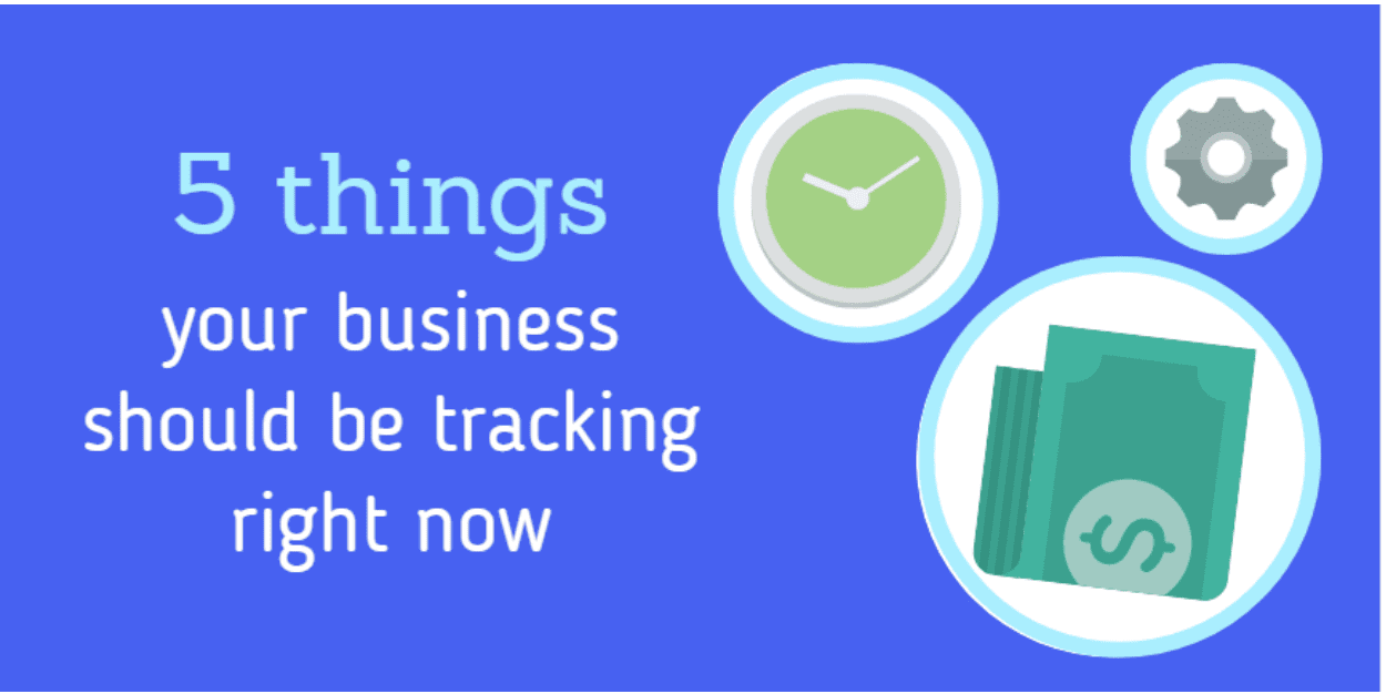 Image saying 5 things your business should be tracking right now